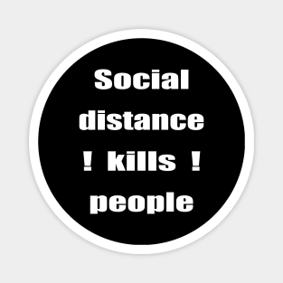 Social Distance Kills People Magnet